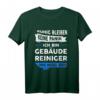 Gebäudereiniger Beruf Reinigungskraft Geschenk Spruch T-Shirt - Lustiges Humorvolles Geschenk für Reinigungskräfte und Arbeitskollegen