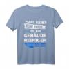 Gebäudereiniger Beruf Reinigungskraft Geschenk Spruch T-Shirt - Lustiges Humorvolles Geschenk für Reinigungskräfte und Arbeitskollegen