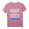 Gebäudereiniger Beruf Reinigungskraft Geschenk Spruch T-Shirt - Lustiges Humorvolles Geschenk für Reinigungskräfte und Arbeitskollegen