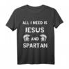 Alles Was Ich Brauche Ist Jesus Und Spartaner Soldat Sparta T-Shirt - Geschenk für Geschichts- und Spartaner-Enthusiasten