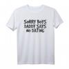 SORRY BOYS DADDY SAYS NO DATING - Lustiges Funny Girl Geschenk T-Shirt für Männer, Frauen & Kinder zu Weihnachten, Vatertag & mehr