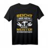 Reicht Mir Werkzeug Meister T-Shirt mit lustigem Spruch - Handwerker Motiv für Bauarbeiter & Handwerker bei der Arbeit