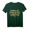 Einmal Mit Profis Arbeiten Lustiges Handwerker Meister T-Shirt  Perfektes Geschenk für Elektriker, Schreiner, Dachdecker & mehr