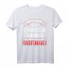 Fensterbauer Geschenk - Humorvolles Handwerker T-Shirt mit Sarkasmus für starke Männer im Bauwesen