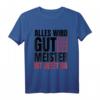 Lustiges Handwerker T-Shirt 'Alles Wird Gut Der Meister Ist Jetzt Da'  Geschenk für Bauarbeiter, Hobby-Bastler und Handwerksliebhaber
