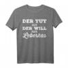Der tut nix, der will nur Leberkas - Witziges Handwerker T-Shirt als Geschenk für Pausen, Baustelle & Biergarten