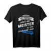 Lustiges T-Shirt Meister - Handwerker Prüfung Geschenk mit Witz für geprüfte Handwerker, perfekte Geschenkidee zum Geburtstag
