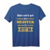 Alles wird gut der Meister ist jetzt da | Handwerk Spruch T-Shirt  Perfektes Geschenk für Meister, Handwerker & Freunde zu Geburtstag, Weihnachten & Vatertag