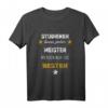 Meister TShirt Lustig Spruch Beruf Handwerker - Humorvolles Geschenk zur Meisterprüfung und für Handwerker