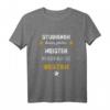 Meister TShirt Lustig Spruch Beruf Handwerker - Humorvolles Geschenk zur Meisterprüfung und für Handwerker
