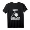 Warte Ich hole mein Werkzeug - Lustiges Schrauber & Handwerker T-Shirt mit Hammer & Klebeband Motiv, perfekt als Geschenk für Hobby und Profi bei Vatertag, Muttertag, Geburtstag & Weihnachten