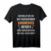 Lustiges Handwerker T-Shirt mit Spruch  Für Bauarbeiter, Heimwerker & Kollegen auf der Baustelle