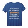Lustiges Handwerker T-Shirt mit Spruch  Für Bauarbeiter, Heimwerker & Kollegen auf der Baustelle