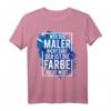 Maler Spruch T-Shirt für Malermeister & Handwerker  Lustiges Design für Künstler und Renovierer