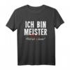 Ich Bin Meister Warum? Weil Ichs Kann Handwerker T-Shirt  Stolzes Berufssymbol für Meister, Arbeiter & Geschenke für Geburtstage, Weihnachten & Jubiläen