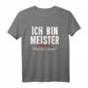 Ich Bin Meister Warum? Weil Ichs Kann Handwerker T-Shirt  Stolzes Berufssymbol für Meister, Arbeiter & Geschenke für Geburtstage, Weihnachten & Jubiläen