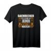 Lustiges Dachdecker Handwerker Zimmerei Spruch T-Shirt  Perfektes Geschenk für Bauarbeiter und Zimmerleute bei Wind und Wetter