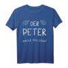 Der Peter macht das schon! Witziges Vatertags- und Geburtstags-T-Shirt für Männer mit dem Namen Peter