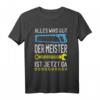 Alles wird gut der Meister ist jetzt da Handwerker Meister T-Shirt  Lustiges Geschenk für frischgebackene Meister im Handwerk