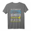 Alles wird gut der Meister ist jetzt da Handwerker Meister T-Shirt  Lustiges Geschenk für frischgebackene Meister im Handwerk