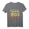 Your Favorite DJ Is In The House T-Shirt  Perfektes DJ Geschenk & Party-Outfit für Elektronikmusik Fans, Geburtstage & Weihnachten
