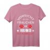 Vorsicht Vor Dem Frauchen Der Hund Ist Harmlos T-Shirt - Lustiges Hundemotiv für Hunde- und Haustierliebhaber