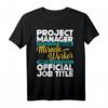 Projektmanager Miracle Worker T-Shirt  Perfektes Geschenk für Projektmanager, Selbstständige und Berufstätige zu Geburtstagen, Valentinstag & Weihnachten