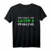 Layer 8 Problem EDV Systemadministrator IT Support Nerd T-Shirt  Lustiges IT Support Geschenk für Programmierer, SysAdmins & Informatiker