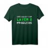 Layer 8 Problem EDV Systemadministrator IT Support Nerd T-Shirt  Lustiges IT Support Geschenk für Programmierer, SysAdmins & Informatiker