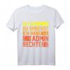 Lustiges Informatik T-Shirt mit Spruch 'Bevor Du sprichst, habe Admin Rechte'  Perfektes Geschenk für Programmierer, Systembetreuer & IT-Fachkräfte