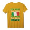 Ich muss gar nix Ich muss nur nach Italien T-Shirt  Lustiges Reise- und Auswanderungsshirt für Italienfans