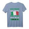 Ich muss gar nix Ich muss nur nach Italien T-Shirt  Lustiges Reise- und Auswanderungsshirt für Italienfans