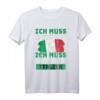 Ich muss gar nix Ich muss nur nach Italien T-Shirt  Lustiges Reise- und Auswanderungsshirt für Italienfans