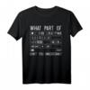 What Part Of Photography Don't You Understand? Lustiges Fotografie T-Shirt für Fotografen, Hobbyfotografen & Fotobegeisterte