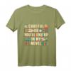 Careful Or You'll End Up In My Novel Writer T-Shirt  Witziges Geschenk für Autoren, Buchliebhaber und Schreibbegeisterte