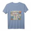 Careful Or You'll End Up In My Novel Writer T-Shirt  Witziges Geschenk für Autoren, Buchliebhaber und Schreibbegeisterte