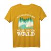 AUS DEM WEG ICH MUSS IN DEN WALD T-Shirt - Lustiges Forstwirtschaft Geschenk für Waldarbeiter, Holzfäller & Sägewerksprofis