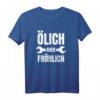 Ölich aber Fröhlich KFZ Mechaniker & Mechatroniker T-Shirt  Lustiges Werkzeug- und Werkstatt-Shirt für Automechaniker, perfekt zum Vatertag & Geburtstag