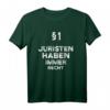 §1 Juristen Haben Immer Recht Geschenk-Idee - Lustiges T-Shirt für Juristen, Anwälte und Jurastudenten als Weihnachts- oder Bürogeschenk