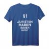 §1 Juristen Haben Immer Recht Geschenk-Idee - Lustiges T-Shirt für Juristen, Anwälte und Jurastudenten als Weihnachts- oder Bürogeschenk