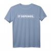 It Depends Law Humor T-Shirt für Anwälte und Jurastudenten  Lustiges Rechtsspruch T-Shirt für Profis, Studenten & Debattenliebhaber