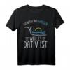 Dativ Genetiv Schwimmer Schwimmen Grammatik Lehrer T-Shirt  Lustiges Geschenk für Sprachliebhaber, Schwimmsport-Fans & Lehrer