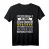 Leg Dich Niemals Mit Einem Lokführer An T-Shirt  Lustiges Eisenbahn Geschenk für Lokführer, Eisenbahner & Modelleisenbahn Fans zu Weihnachten, Geburtstag & Vatertag