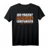 100 Prozent Lokführer Geschenk Lustiges Beruf T-Shirt - Witziges Zugfahrer T-Shirt mit Spruch für Bahn- und Güterzugfahrer