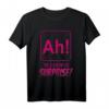 Ah The Element of Surprise Chemie Nerd Geschenk T-Shirt  Lustiges Wissenschafts-Shirt für Chemie-Studenten und Wissenschaftsliebhaber