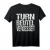 Turn Beutel Vergesser T-Shirt  Lustiges Geschenkidee für Geburtstag, Weihnachten, Party & Nerds