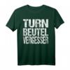 Turn Beutel Vergesser T-Shirt  Lustiges Geschenkidee für Geburtstag, Weihnachten, Party & Nerds