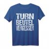 Turn Beutel Vergesser T-Shirt  Lustiges Geschenkidee für Geburtstag, Weihnachten, Party & Nerds