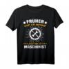 Maschinisten Feuerwehr Triebfahrzeugführer Spruch T-Shirt - Lustiges Motiv für Maschinenführer, Feuerwehrleute & Ausbildung