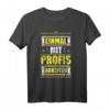 Einmal mit Profis arbeiten Handwerker Sprüche Geschenk T-Shirt  Lustiges Handwerker T-Shirt für Mechaniker, Maurer, Maler, Schlosser, Schreiner, Klempner, Installateure & Elektriker